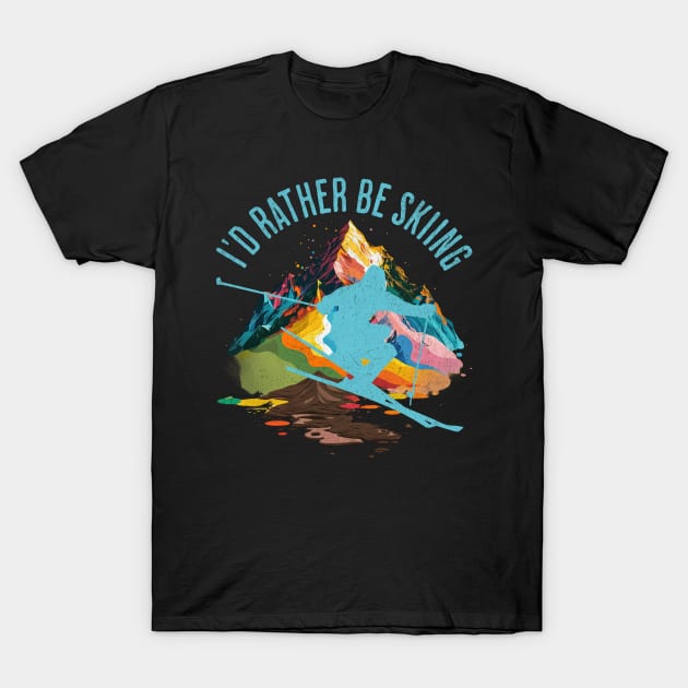 I'd rather be skiing T-Shirt by MEWRCH